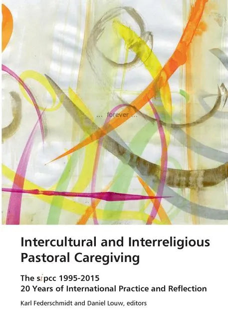 Intercultural and Interreligious Pastoral Caregiving: The SIPCC 1995-2015: 20 Years of International Practice and Reflection - Paperback
