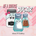 If I Were Sugar: Life Would be Great - Paperback