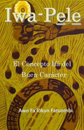 Iwa Pele: El Concepto Ifá del Buen Carácter - Paperback