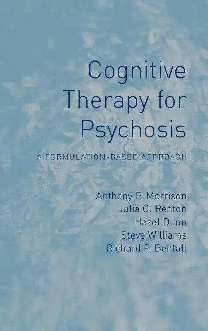 Cognitive Therapy for Psychosis: A Formulation-Based Approach - Hardcover