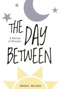 The Day Between: A Memoir of Miracles - Paperback