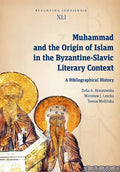 Muhammad and the Origin of Islam in the Byzantine-Slavic Literary Context: A Bibliographical History - Paperback