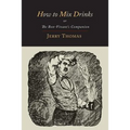 How to Mix Drinks: Or, the Bon-Vivant's Companion-1862 Illustrated Edition - Paperback