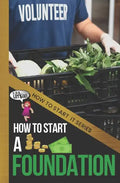 How to Start a Foundation: A Quick Start Beginners Guide to Supporting Causes with Your Business - Paperback
