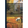 The Blade Annual and History of Cloud County, From its Earliest Settlement to the Present Day - Hardcover