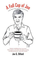 A Full Cup of Joe: Sayings, Sights, Sounds, and Snippets of My Life (So Far) - Paperback