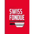 Swiss Fondue: The Fine Art of Fondue in 52 Tasty Recipes - Paperback
