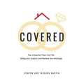 Covered: The 4-Essential Pillars That Will Safeguard, Support, and Restore Your Marriage - Paperback