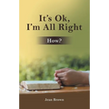 It's Ok, I'm All Right: How? - Paperback
