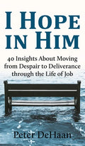 I Hope in Him: 40 Insights about Moving from Despair to Deliverance through the Life of Job - Hardcover