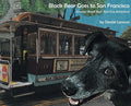 Black Bear Goes to San Francisco: Another Black Bear Sled Dog Adventure - Hardcover