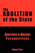 The Abolition of the State: Anarchist and Marxist Perspectives - Paperback