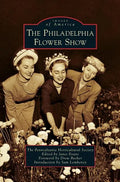 Philadelphia Flower Show - Hardcover