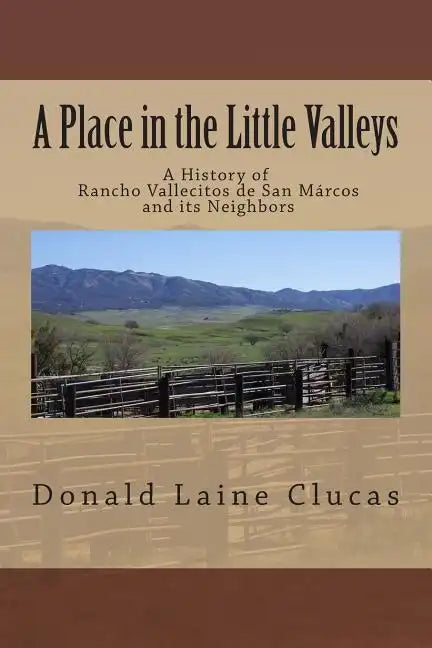 A Place in the Little Valleys: A History of San Marcos, California - Paperback