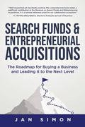 Search Funds & Entrepreneurial Acquisitions: The Roadmap for Buying a Business and Leading it to the Next Level - Paperback