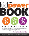The Kidpower Book for Caring Adults: Personal Safety, Self-Protection, Confidence, and Advocacy for Young People - Paperback