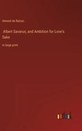 Albert Savarus; and Ambition for Love's Sake: in large print - Hardcover