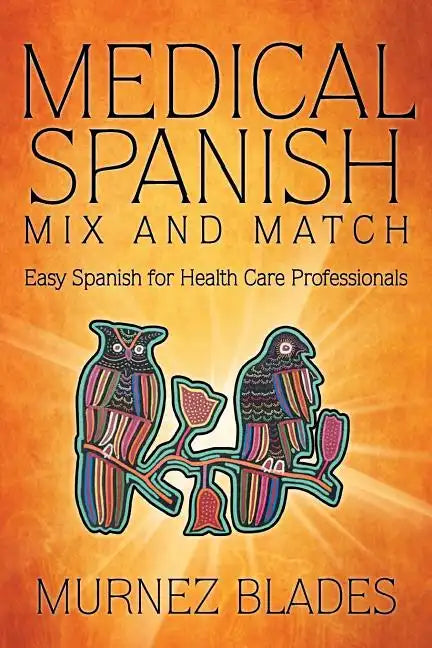Medical Spanish Mix and Match: Easy Spanish for Health Care Professionals - Paperback