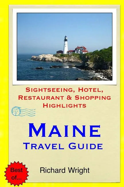 Maine Travel Guide: Sightseeing, Hotel, Restaurant & Shopping Highlights - Paperback