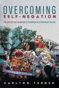 Overcoming Self-Negation: The Church and Junkanoo in Contemporary Bahamian Society - Paperback