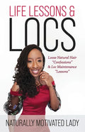 Life Lessons & Locs: Loose Natural Hair Confessions & Loc Maintenance Lessons - Paperback