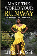 Make the World Your Runway: Top Model Secrets for Everyday Confidence and Success - Paperback