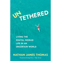 Untethered: Living the Digital Nomad Life in an Uncertain World - Paperback