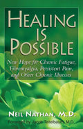 Healing Is Possible: New Hope for Chronic Fatigue, Fibromyalgia, Persistent Pain, and Other Chronic Illnesses - Hardcover