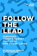 Follow The Lead: Surviving Today's Market that Lives and Dies by Leads - Paperback