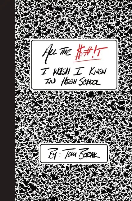 All the $#!T I Wish I Knew in High School - Paperback
