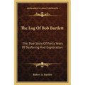 The Log Of Bob Bartlett: The True Story Of Forty Years Of Seafaring And Exploration - Paperback