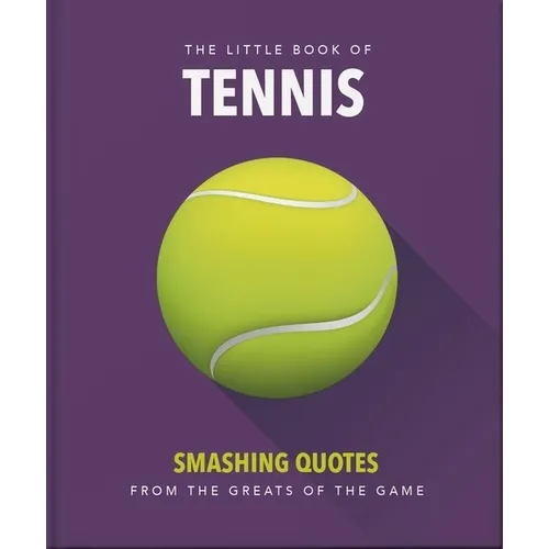 The Little Book of Tennis: Smashing Quotes - Hardcover