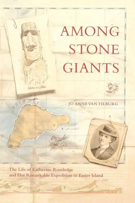 Among Stone Giants: The Life of Katherine Routledge and Her Remarkable Expedition to Easter Island - Paperback