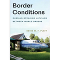 Border Conditions: Russian-Speaking Latvians Between World Orders - Hardcover