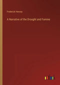 A Narrative of the Drought and Famine - Paperback