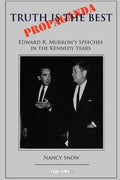 Truth is the Best Propaganda: Edward R. Murrow's Speeches in the Kennedy Years - Paperback
