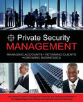 Private Security Management: Managing Accounts - Retaining Clients - Growing Businesses - Paperback