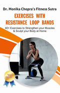 Exercises with Resistance Loop Bands: 40+ Exercises to Strengthen your Muscles & Sculpt your Body at Home - Paperback