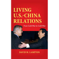 Living U.S.-China Relations: From Cold War to Cold War - Hardcover
