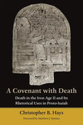 A Covenant with Death: Death in the Iron Age II and Its Rhetorical Uses in Proto-Isaiah - Paperback