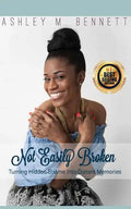 Not Easily Broken: Turning Hidden Shame into Distant Memories - Paperback