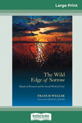 The Wild Edge of Sorrow: Rituals of Renewal and the Sacred Work of Grief (16pt Large Print Edition) - Paperback