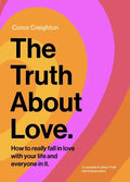 The Truth about Love: How to Really Fall in Love with Your Life and Everyone in It - Hardcover