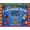 Colonial Kids: An Activity Guide to Life in the New World - Paperback