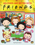 Holidays Are Better with Friends (Friends Picture Book) - Hardcover