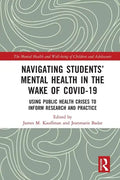 Navigating Students' Mental Health in the Wake of Covid-19: Using Public Health Crises to Inform Research and Practice - Paperback