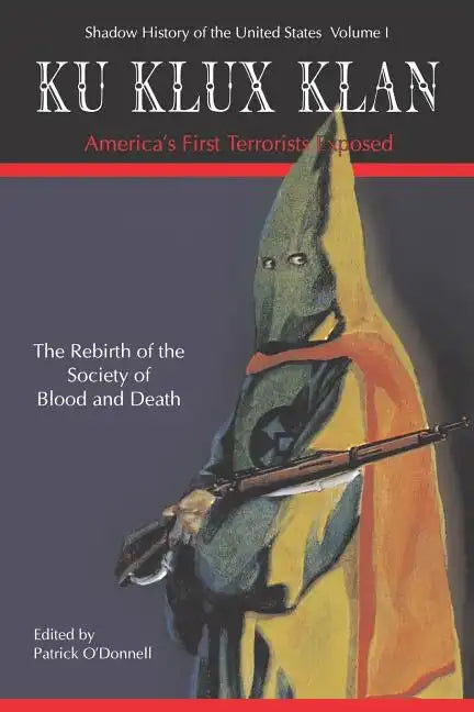 Ku Klux Klan America's First Terrorists Exposed - Paperback