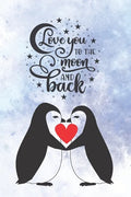 Love You To The Moon And Back: Cute Notebook for Penguin Lovers Valentine Present for Loved One Friend Co-Worker Kids - Paperback
