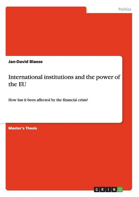 International institutions and the power of the EU: How has it been affected by the financial crisis? - Paperback