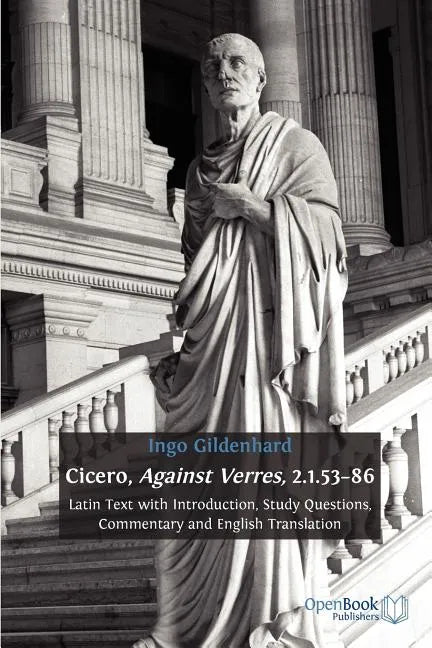 Cicero, Against Verres, 2.1.53-86: Latin Text with Introduction, Study Questions, Commentary and English Translation - Paperback